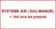Système Air / Eau manuel (VJT)
